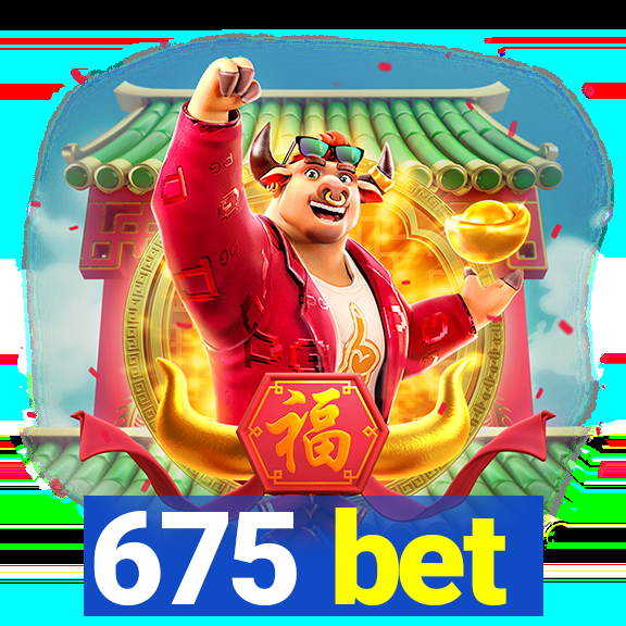 675 bet